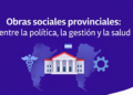 Las obras sociales provinciales expresan su preocupación por la crisis del sistema de salud